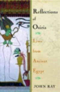 Reflections of Osiris: Lives from Ancient Egypt