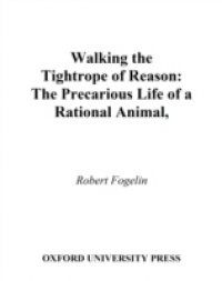 Walking the Tightrope of Reason: The Precarious Life of a Rational Animal