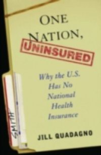 One Nation, Uninsured: Why the U.S. Has No National Health Insurance