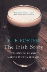 Irish Story: Telling Tales and Making It Up in Ireland