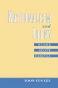 Nationalism and Irony: Burke, Scott, Carlyle
