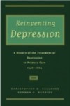 Reinventing Depression: A History of the Treatment of Depression in Primary Care, 1940-2004