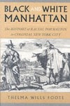 Black and White Manhattan: The History of Racial Formation in Colonial New York City