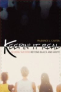 Keepin' It Real: School Success Beyond Black and White