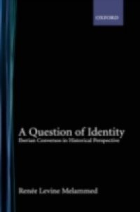 Question of Identity: Iberian Conversos in Historical Perspective