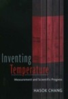 Inventing Temperature: Measurement and Scientific Progress
