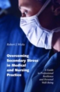 Overcoming Secondary Stress in Medical and Nursing Practice: A Guide to Professional Resilience and Personal Well-Being