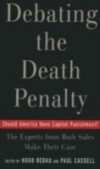 Debating the Death Penalty Should America Have Capital Punishment? The Experts on Both Sides Make Their Best Case