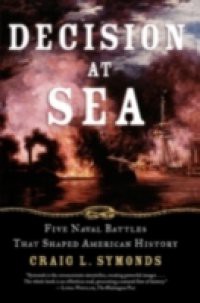 Decision at Sea: Five Naval Battles that Shaped American History