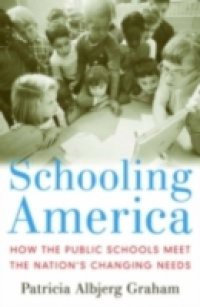 Schooling America: How the Public Schools Meet the Nations Changing Needs