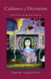 Cultures of Devotion: Folk Saints of Spanish America