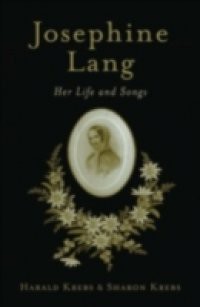 Josephine Lang: Her Life and Songs