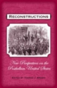 Reconstructions New Perspectives on the Postbellum United States