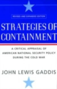 Strategies of Containment:A Critical Appraisal of American National Security Policy during the Cold War