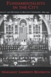Fundamentalists in the City: Conflict and Division in Bostons Churches, 1885-1950