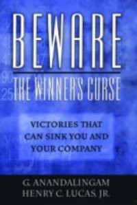 Beware the Winner's Curse: Victories that Can Sink You and Your Company