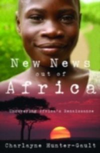 New News Out of Africa: Uncovering Africas Renaissance