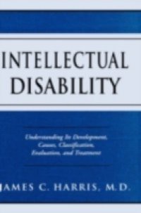 Intellectual Disability: Understanding Its Development, Causes, Classification, Evaluation, and Treatment