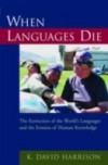 When Languages Die The Extinction of the World's Languages and the Erosion of Human Knowledge