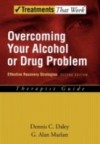 Overcoming Your Alcohol or Drug Problem: Effective Recovery Strategies Therapist Guide