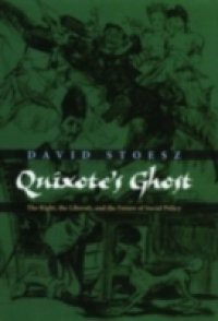 Quixotes Ghost: The Right, the Liberati, and the Future of Social Policy