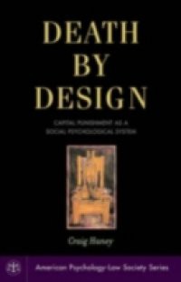 Death by Design: Capital Punishment As a Social Psychological System