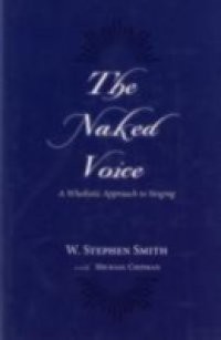 Naked Voice: A Wholistic Approach to Singing