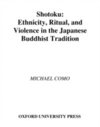 Shotoku: Ethnicity, Ritual, and Violence in the Japanese Buddhist Tradition