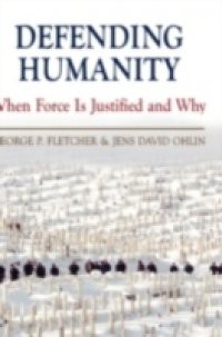 Defending Humanity: When Force is Justified and Why