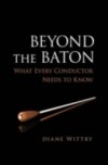 Beyond the Baton: What Every Conductor Needs to Know