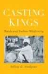 Casting Kings: Bards and Indian Modernity