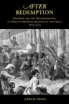 After Redemption: Jim Crow and the Transformation of African American Religion in the Delta, 1875-1915