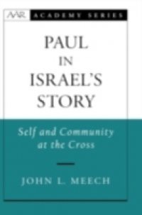 Paul in Israels Story: Self and Community at the Cross