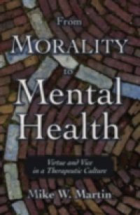 From Morality to Mental Health: Virtue and Vice in a Therapeutic Culture