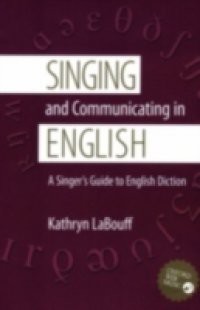 Singing and Communicating in English: A Singer's Guide to English Diction