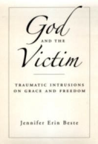God and the Victim: Traumatic Intrusions on Grace and Freedom