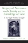 Gregory of Nazianzus on the Trinity and the Knowledge of God: In Your Light We Shall See Light