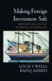 Making Foreign Investment Safe: Property Rights and National Sovereignty