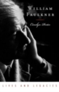 William Faulkner: Lives and Legacies