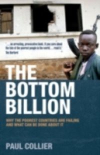 Bottom Billion: Why the Poorest Countries are Failing and What Can Be Done About It
