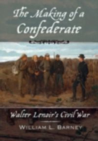 Making of a Confederate: Walter Lenoirs Civil War