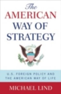 American Way of Strategy: U.S. Foreign Policy and the American Way of Life