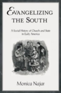 Evangelizing the South: A Social History of Church and State in Early America