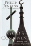 God's Continent Christianity, Islam, and Europe's Religious Crisis