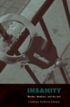Insanity: Murder, Madness, and the Law
