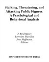 Stalking, Threatening, and Attacking Public Figures: A Psychological and Behavioral Analysis