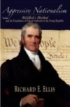 Aggressive Nationalism: McCulloch v. Maryland and the Foundation of Federal Authority in the Young Republic