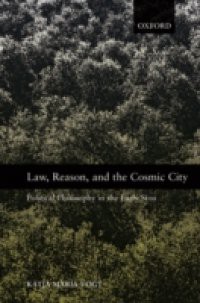 Law, Reason, and the Cosmic City: Political Philosophy in the Early Stoa