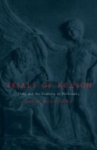 Trials of Reason: Plato and the Crafting of Philosophy