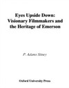Eyes Upside Down: Visionary Filmmakers and the Heritage of Emerson